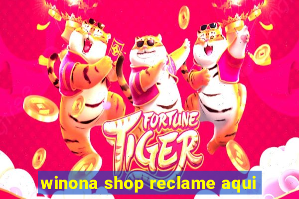 winona shop reclame aqui